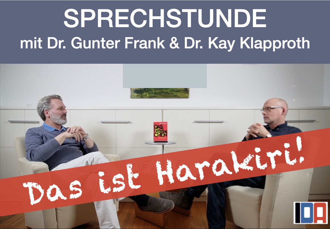You are currently viewing IDA-SPRECHSTUNDE mit Dr. Gunter Frank und Dr. Kay Klapproth: „Das ist Harakiri!“ vom 07.02.2024